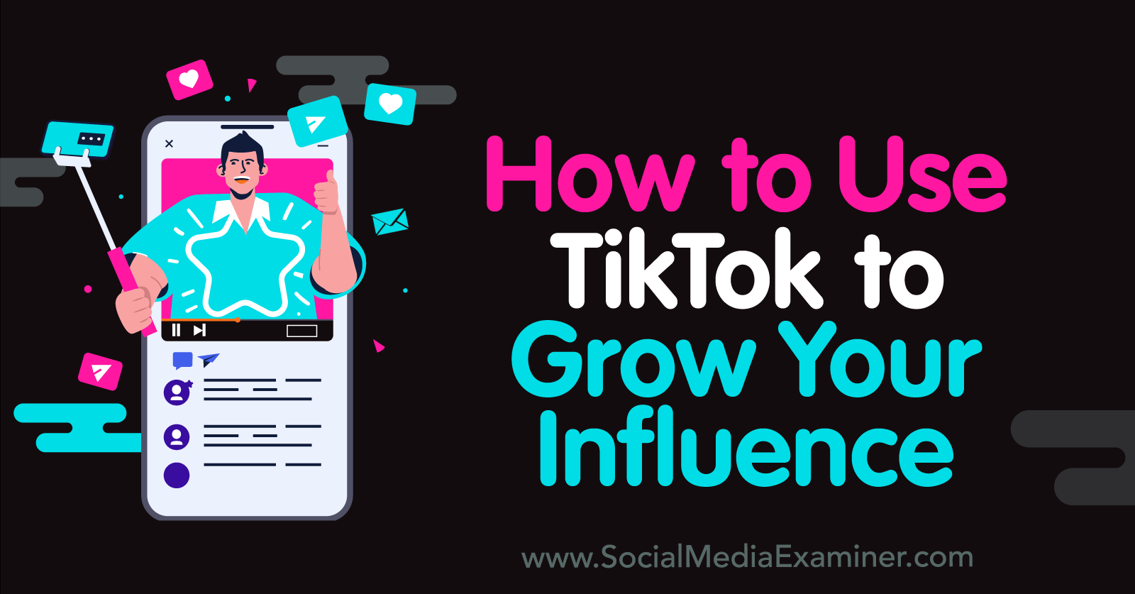 How to Use TikTok to Grow Your Influence : Social Media Examiner